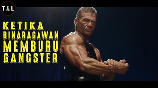 BALAS DENDAM BINARAGAWAN TERHADAP GANGSTER | ALUR CERITA FILM BODYBUILDER