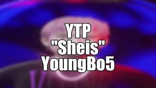 [YTP] Sheis - YoungBo5 | Collab YTP