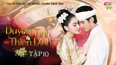 [Vietsub] Duyên Tình Thiên Định - Tập 10