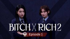 Bitch X Rich Episode 1 Season 2 Sub Indo HD (2025)