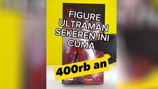 Best Deal!! Action Figure Ultraman SEKEREN ini cuma 400ribuan!!