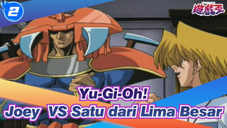Yu-Gi-Oh! | [Duel Klasik] Joey  VS Satu dari Lima Besar_2