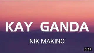 Nik Makino - Kay Ganda (lyrics)