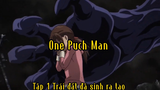 One Puch Man_Tập 1 Trái đất đã sinh ra tao