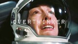 "Stop overthinking and making up problems that don't exist" | "Interstellar"