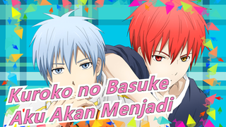 [Kuroko no Basuke / MAD] Bukan Aku Ingin Tapi Aku Akan