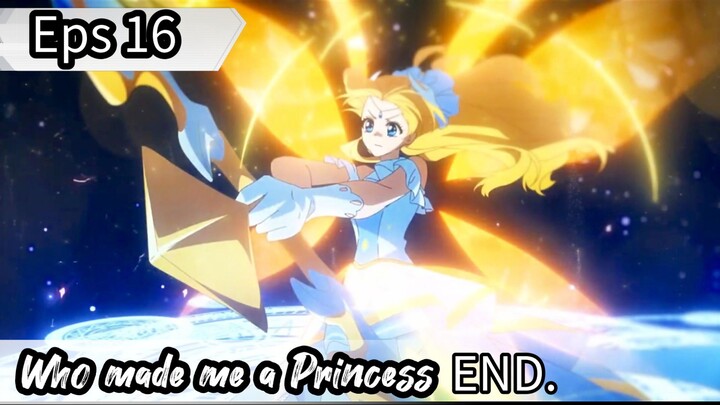 Who made me a Princess - Eps 16 END.  ( Sub Indonesia )