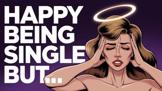 5 Signs You Think You Want to Be Single, But Your Heart Says Otherwise