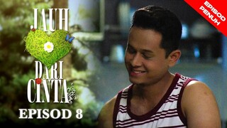 Jauh Dari Cinta Episod 8