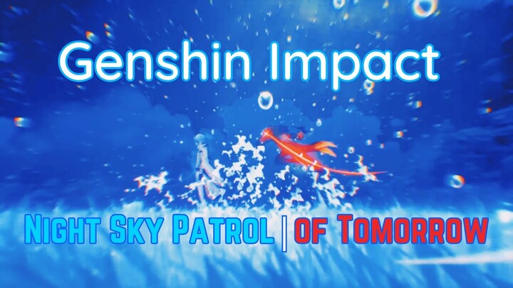 Hydro Vision - Night Sky Patrol Of Tomorrow | Genshin Impact GMV/AMV