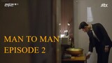 MAN TO MAN EPISODE 2