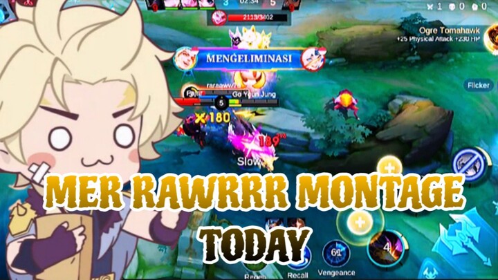 MERAWRRR MONTAGE TODAY