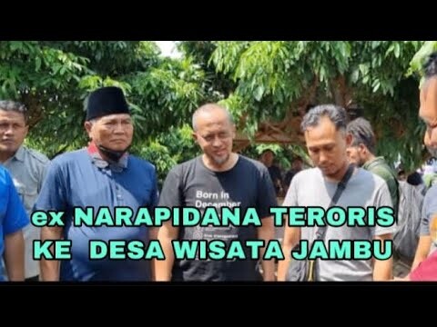 ex,NARAPIDANA TERORIS KE DESA WISATA JAMBU