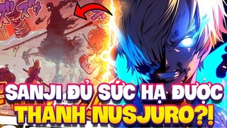 SANJI HẠ GỤC LÃO TINH NUSJURO? | SANJI CÓ ĐỦ SỨC BẢO VỆ BONNEY?