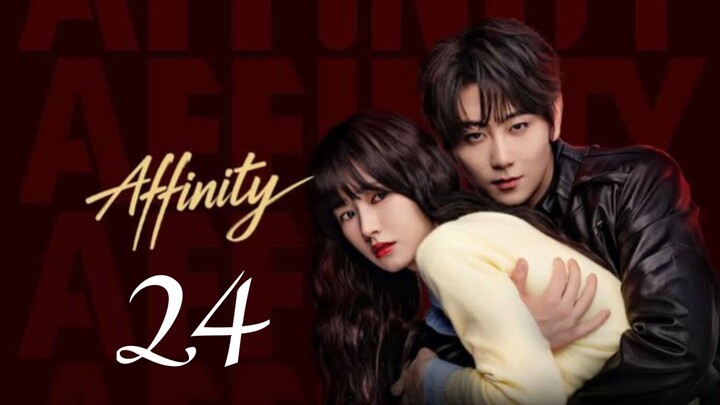 AFFINITY (2026) EPISODE 24 (ENG SUB)