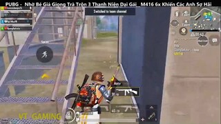 PUBG Mobile Nhờ Bé Giả Giọng Trà Trộn 3 Thanh Niên Dại Gái M416 6x Khiến Các Anh Sợ Hãi p7