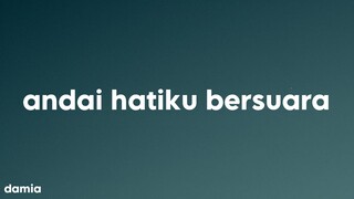 Damia - Andai Hatiku Bersuara (Lirik)