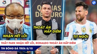 TIN BÓNG ĐÁ TRƯA 8/10: Ronaldo trắng án HẤP DIÊM, Messi im hơi với Argentina, Thầy Park nhận hết lỗi