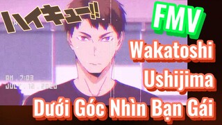 [Haikyu!!] FMV | Wakatoshi Ushijima Dưới Góc Nhìn Bạn Gái