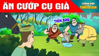 ĂN CƯỚP CỤ GIÀ - Thông Điệp Thời Gian - Phim Hoạt Hình - Truyện Cổ Tích - Khoảnh Khắc Kỳ Diệu