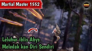 Martial Master 1552 ‼️Leluhur iblis Akhirnya Kewalahan Dan Meledakkan Diri