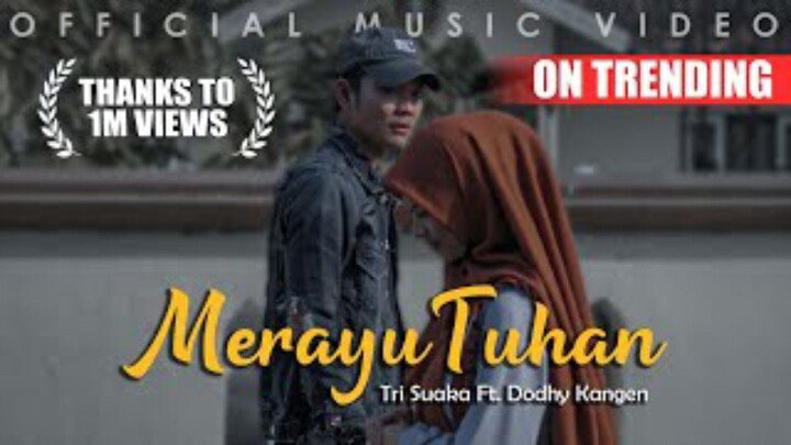 TRI SUAKA ft.Dodhy Kangen - Merayu Tuhan (Official Music Video)