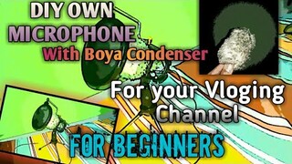 How to make DIY Microphone with Boya Condenser for my Vloging Channel BEGINNERS