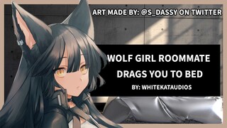 Wolf Girl Roommate Drags You To Bed - (Wolf Girl x Neko Listener) [ASMR Roleplay] {F4M}