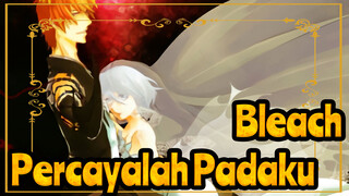 [Bleach / MAD] Percayalah Padaku