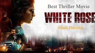 White Rose 2024 Best Thriller Hindi Dubbed Movie
