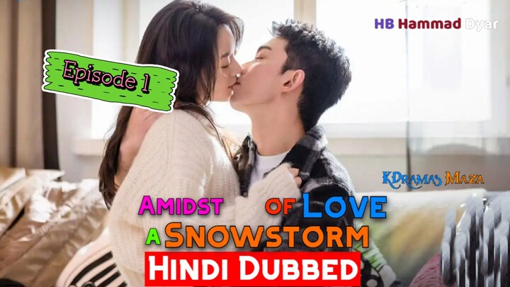 amidst of love a snowstorm c drama in Hindi DUBBED