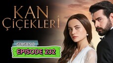 Kan Cicekleri s2 ep.232 ENG sub