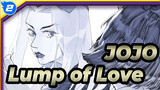 JoJo's Bizarre Adventure|[Self-Drawn AMV /Leone *Bucciarati]Lump of Love_2