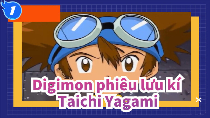 [Digimon phiêu lưu kí] Taichi Yagami Trong ánh mắt của 7 người_1