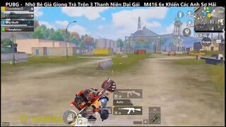PUBG Mobile Nhờ Bé Giả Giọng Trà Trộn 3 Thanh Niên Dại Gái M416 6x Khiến Các Anh Sợ Hãi p6