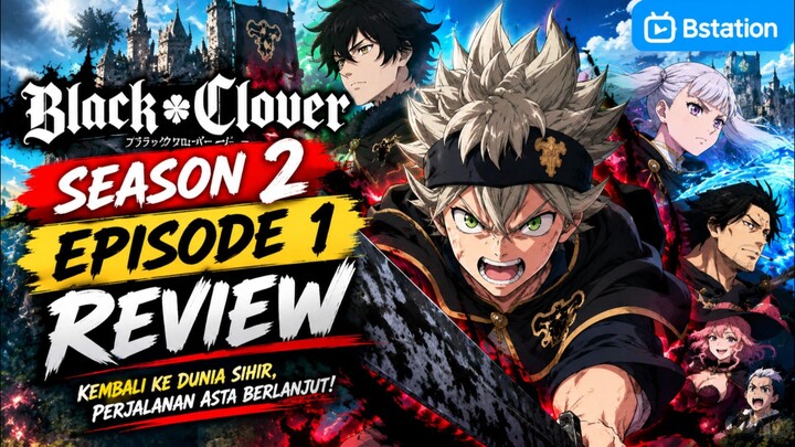 Black Clover Season 2 Episode 1 Review 🔥 Asta Kembali dengan Semangat Baru!