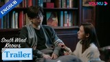 EP06-12 Trailer: Zhu Jiu wants to help Fu Yunshen treat his legs | South Wind Knows | YOUKU