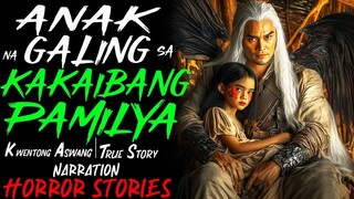 ANAK NA GALING SA KAKAIBANG PAMILYA _ Kwentong Aswang _ True Story