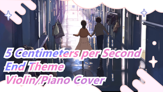 5 Centimeters per Second - End Theme(Violin/Piano Cover）