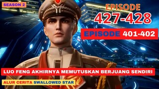 Alur Cerita Swallowed Star Season 2 Episode 401-402 | 427-428