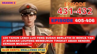 Alur Cerita Swallowed Star Season 2 Episode 405-406 | 431-432