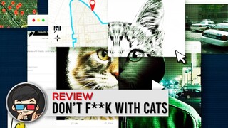 Netflix Don't F**k With Cats Review 😺 - Dokumenter Paling Seru Yang Pernah Saya Tonton