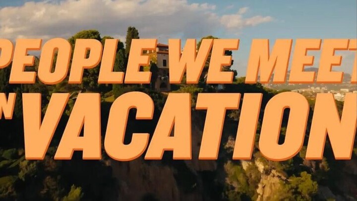 People We Met on Vacation | HD Quality
