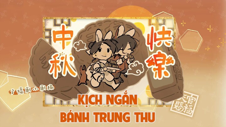 [Vietsub] Kịch ngắn: Bánh Trung thu | Kịch truyền thanh Thiên Quan Tứ Phúc mùa 2