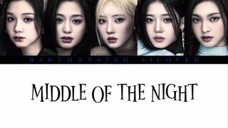 AI COVER] MIDDLE OF THE NIGHT X BABYMONSTER [VOCAL UNIT] org. by ELLEY DUHÉ