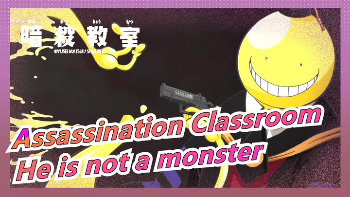 Assassination Classroom|He is not a monster, but our best teacher