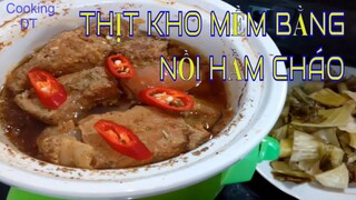 Cách làm món THỊT KHO MỀM NHỪ rất ngon và tiện lợi bằng nồi hầm cháo chậm#ByCookingDT