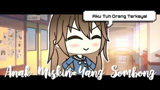 Anak Miskin Yang Sombong | Gacha Life Indonesia💞