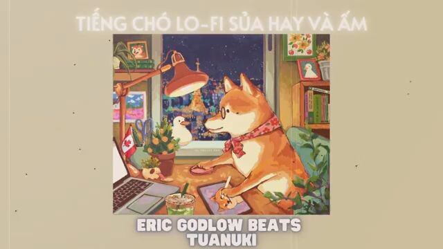 Tiếng chó lo-Fi sủa cực chill và ấm