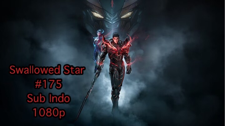 Swallowed Star eps 175 indo sub 1080p